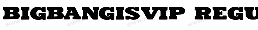 BIGBANGISVIP Regular字体转换